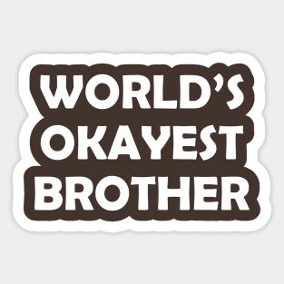 World's Okayest Brother Sticker